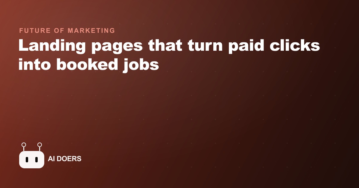 Landing pages that turn paid clicks into booked jobs