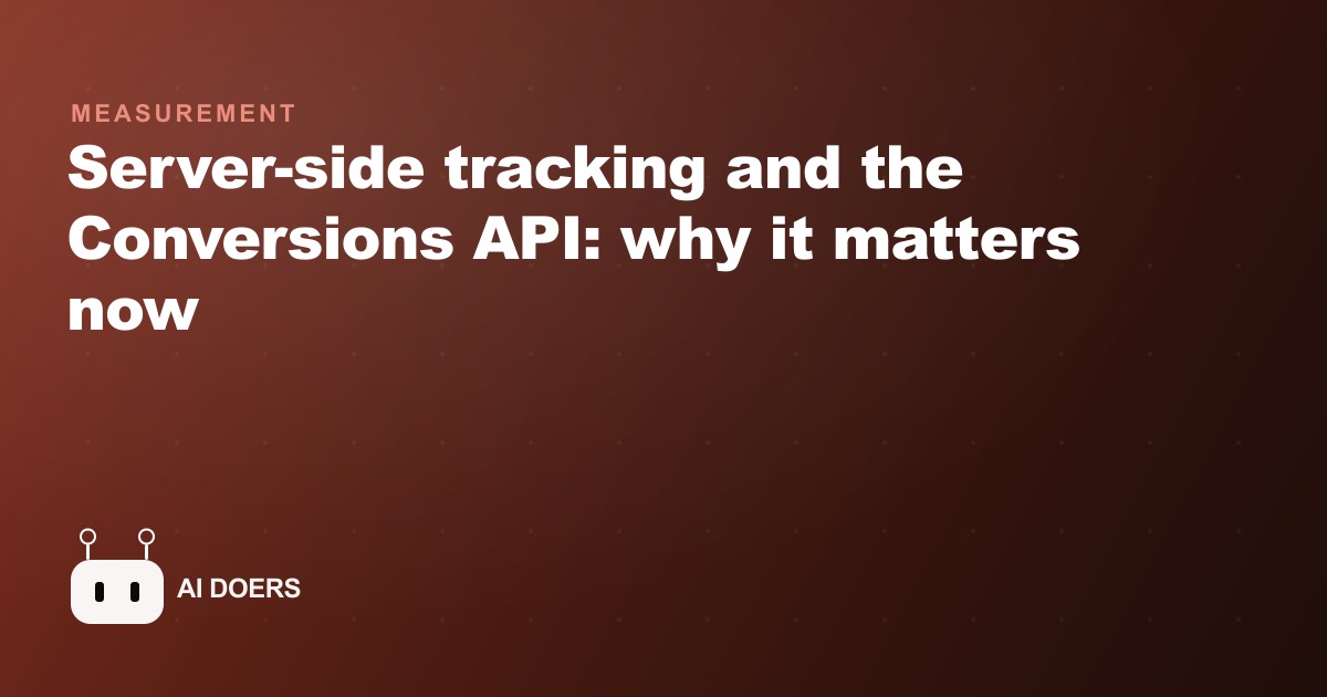 Server-side tracking and the Conversions API: why it matters now